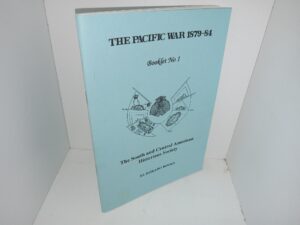 The Pacific War 1879-84: Booklet No. 1: The South and Central American Historians Society (1993) ~ by Terry D. Hooker