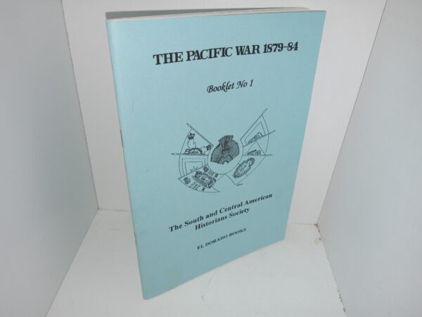The Pacific War 1879-84: Booklet No. 1: The South and Central American Historians Society (1993) ~ by Terry D. Hooker