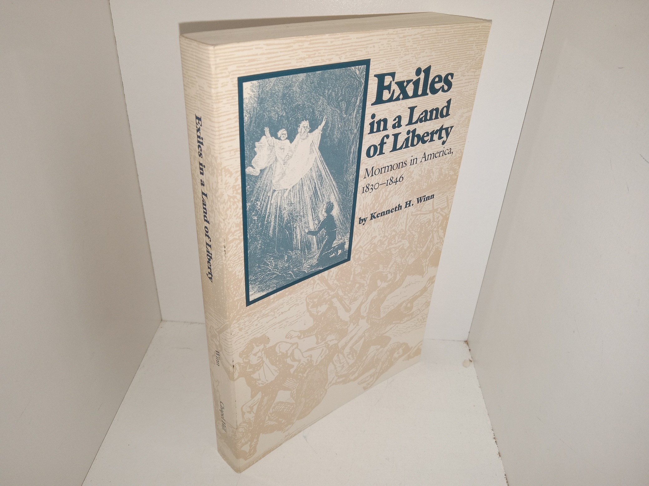 Exiles in a Land of Liberty: Mormons in America, 1830-1846 (1989) ~ by Kenneth H. Winn
