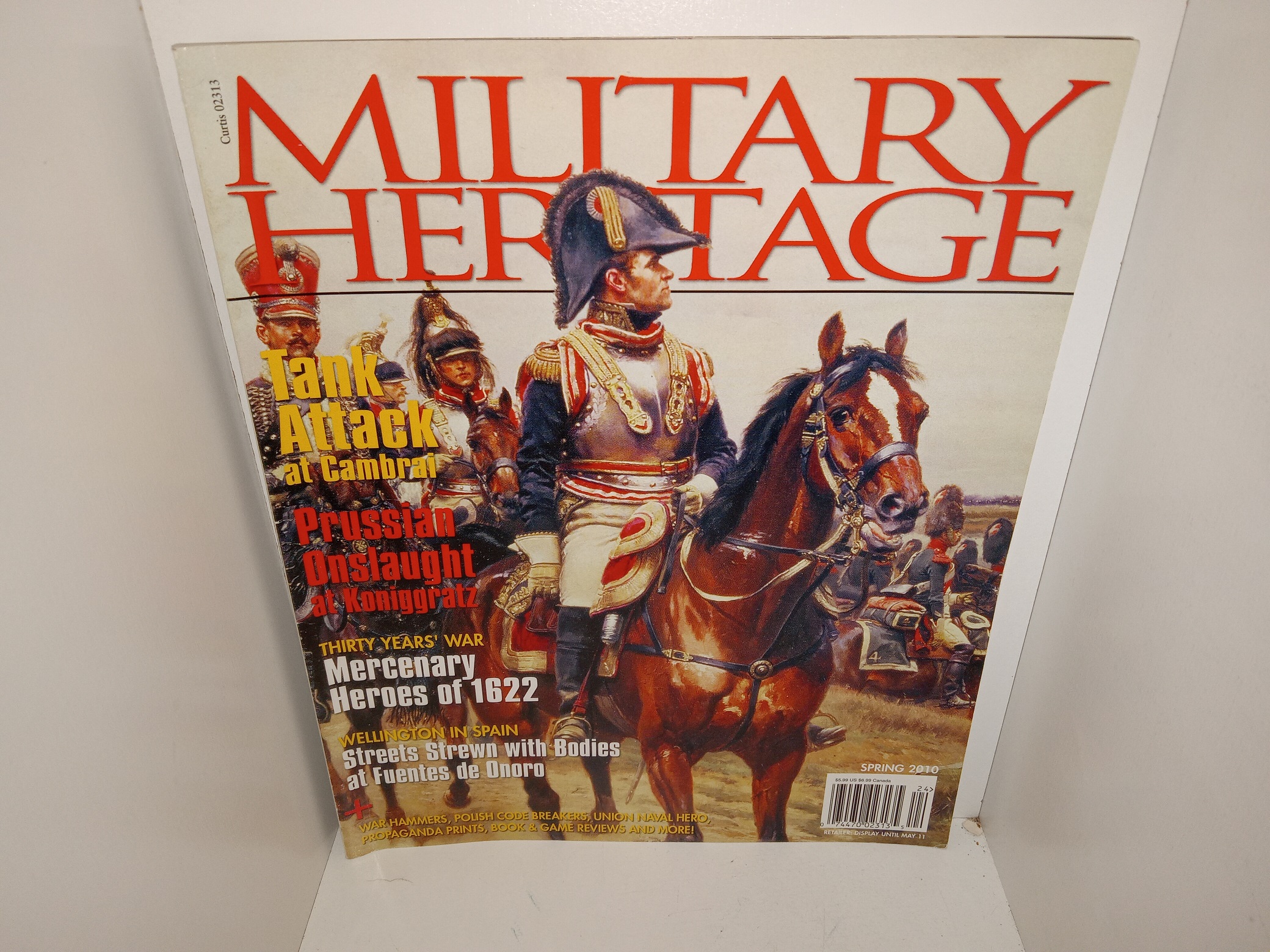 Military Heritage Magazine: Vol. 11, No. 6, Sprin 2010: Tank Attack at Cambrai/Prussian Onslaught at Koniggratz/Thirty Years’ War: Mercenary Heroes of 1622/Wellington in Spain: Streets Strewn with Bodies at Fuentes de Onoro (2010)