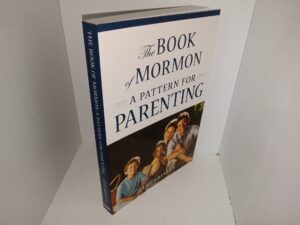 The Book of Mormon: A Pattern for Parenting (2006) ~ by Geri Brinley
