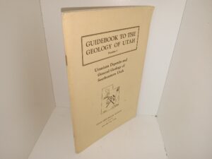 Guidebook to the Geology of Utah: No. 13: Geology of the Stansbury Mountains, Tooele County, Utah (1958) ~ Contributors of Papers Wm. Lee Stokes, J. Keith Rigby, Dwight E. Arnold, Edited by J. Keith Rigby
