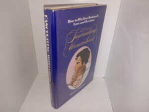 Fascinating Womanhood: how to Win Your Husband’s Love and Devotion (1973) ~ by Helen Andelin