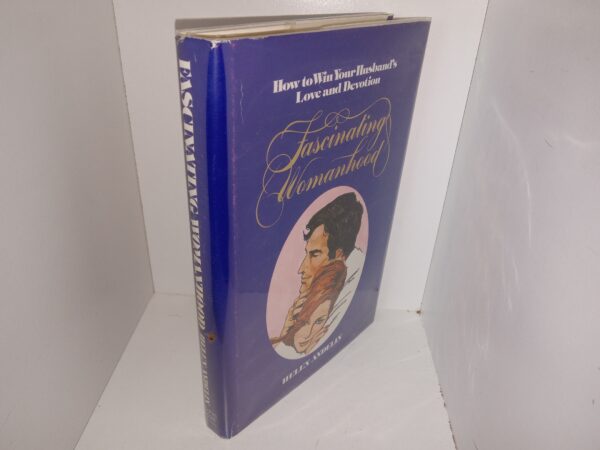 Fascinating Womanhood: how to Win Your Husband’s Love and Devotion (1973) ~ by Helen Andelin