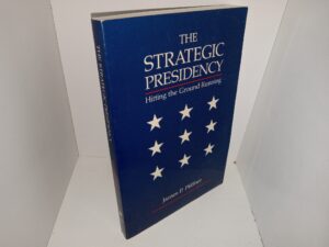 The Strategic Presidency: Hitting the Ground Running (1988) ~ by James P. Pfiffner