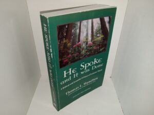 He Spoke and It Was Done: A Biblical and Scientific Critique of Evolution Theory (2021) ~ by Thomas L. Hamilton, with Foreword by Frank Sherwin, ICR