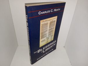 The Blessings of Liberty: Restoring the City on the Hill (1991) ~ by Charles C. Heath