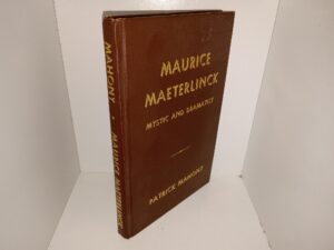 Maurice Maeterlinck: Mystic and Dramatist: A Reminiscent Biography of the Man and His Ideas (1984) ~ by Patrick Mahony