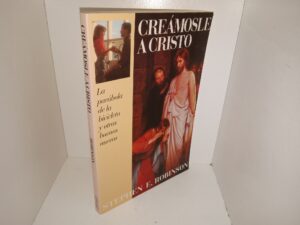 Creámosle a Cristo: La Parábola de la Bicicleta y Otras Buenas Nuevas (Spanish: Let Us Believe Christ: The Parable of the Bicycle and Other Good News) (1995) ~ by Stephen E. Robinson