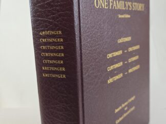 One Family's Story - Grotzinger, Cretsinger -- Crutsinger, Curtsinger -- Cutsinger, Kretsinger -- Krutsinger --- Janette Barnes Cutsinger and Garland Howard Lacey