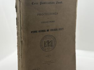 Proceedings and Collections of the Wyoming Historical and Geological Society Vol. XI 1910