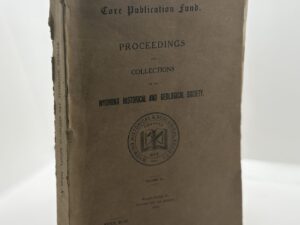 Proceedings and Collections of the Wyoming Historical and Geological Society Vol. XI 1910