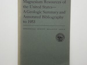 Magnesium Resources of the US – A Geologic Summary and Annotated Bibliography to 1953