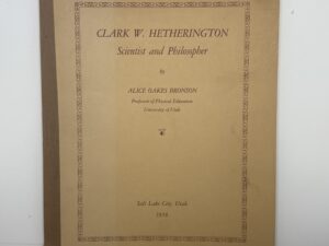 Clark W. Hetherington – Scientist and Philosopher (1958) by Alice Oakes Bronson