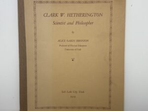 Clark W. Hetherington – Scientist and Philosopher (1958) by Alice Oakes Bronson
