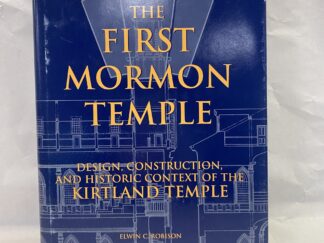 The First Mormon Temple – Elwin C. Robison – Hardcover with dust jacket – 1997