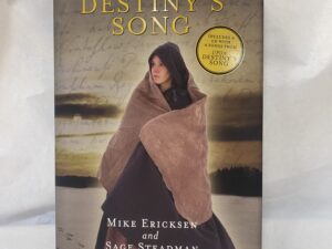 Upon Destiny’s Song – Mike Ericksen and Sage Steadman – Hardcover with dust jacket – 2013 – Includes CD