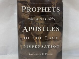 Prophets and Apostles of the Last Dispensation – Lawrence R. Flake – Hardcover with dust jacket – 2001