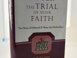 After the Trial of Your Faith: The Story of Edmund and Mary Ann Richardson (2003) by Jeff Richins