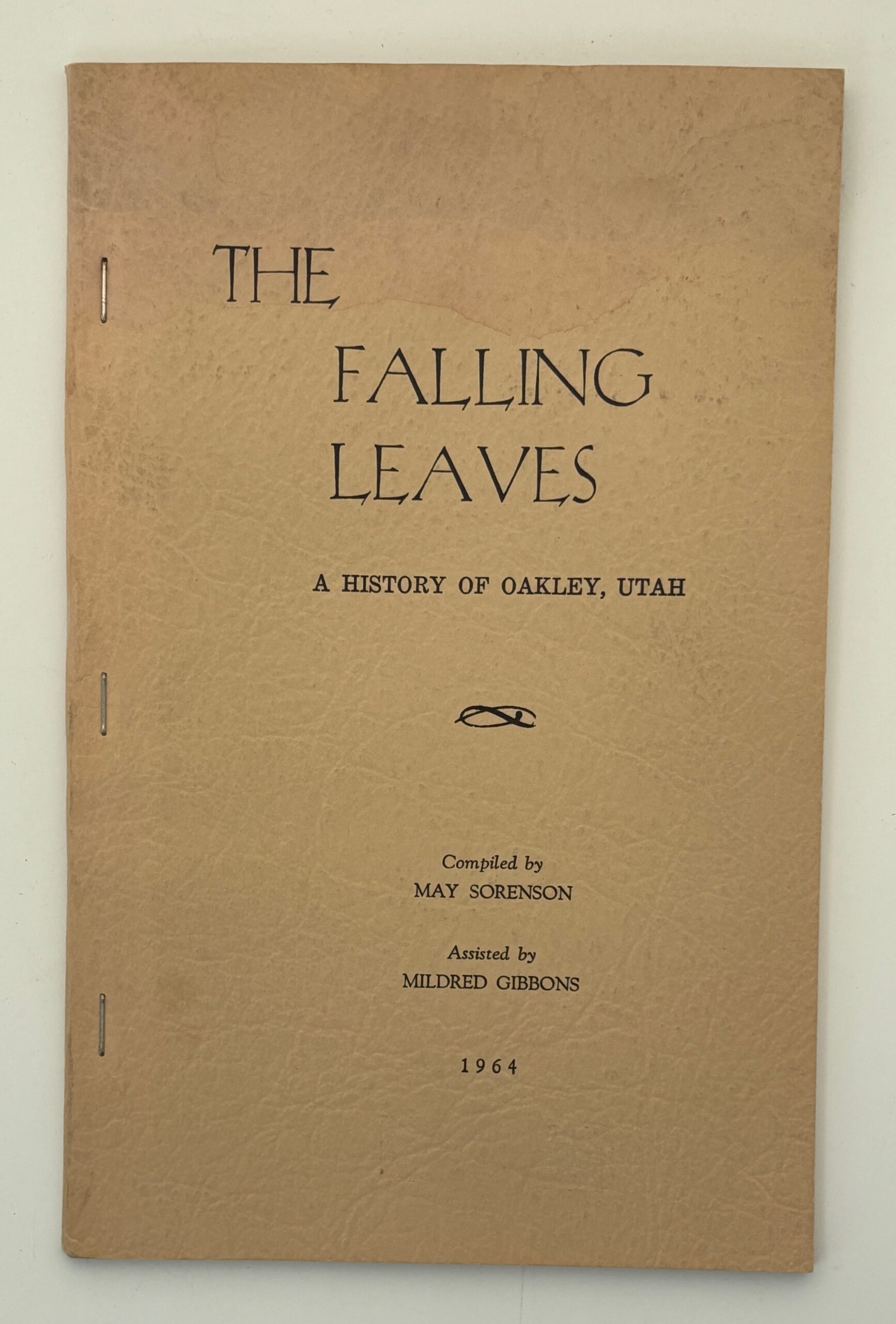 The Falling Leaves – A History of Oakley, Utah (1964) by May Sorenson