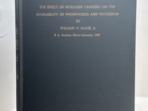 The Effect of Nitrogen Carriers on the Availability of Phosphorus and Potassium (1957) by William H. McKee
