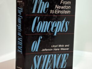 The Concepts of Science (1988) by Lloyd Motz and Jefferson Hane Weaver