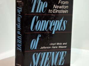 The Concepts of Science (1988) by Lloyd Motz and Jefferson Hane Weaver