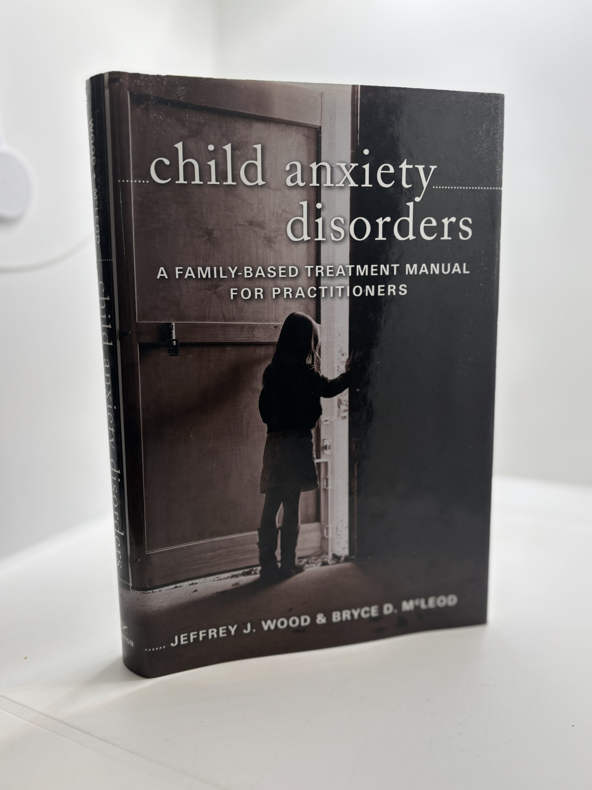 Child Anxiety Disorders – A Family Based Treatment Manual for Practitioners (2008)