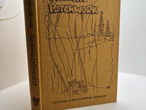 Prairie Patchwork – The Southern Alberta Writers’ Workshop (1980)