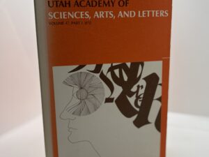 Proceedings of the Utah Academy of Sciences, Arts, and Letters Vol 47 Part1, 1970