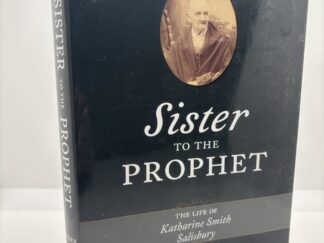 Sister to the Prophet – The Life of Katherine Smith Salisbury (2024) by Kyle R. Walker