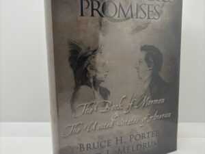 Prophecies and Promises – The Book of Mormon and the United States (2009) by Bruce H. Porter and Rod L. Meldrum