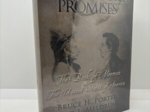 Prophecies and Promises – The Book of Mormon and the United States (2009) by Bruce H. Porter and Rod L. Meldrum