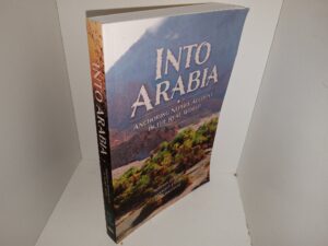 Into Arabia: Anchoring Nephi’s Account in the Real World (New but with damaged cover) (2024) ~ by Warren P. Aston, Godfrey J. Ellis, and Neal Rappleye