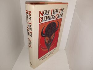 Now That The Buffalo’s Gone: A Study of Today’s American Indians (Signed & Inscribed by the Author) (1982) ~ by Alvin M. Josephy, Jr.