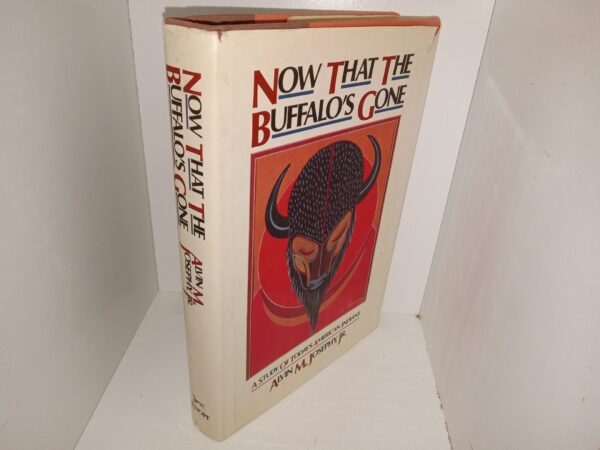 Now That The Buffalo’s Gone: A Study of Today’s American Indians (Signed & Inscribed by the Author) (1982) ~ by Alvin M. Josephy, Jr.