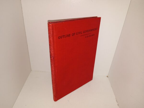 Outline of Civil Government (Presented by the Author) (1894) ~ by Clinton D. Higby, Ph.D.