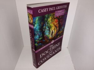 Scripture Central Commentary on The Doctrine and Covenants: Vol. 1, Joseph Smith-History Sections 1-40 (2024) ~ by Casey Paul Griffiths