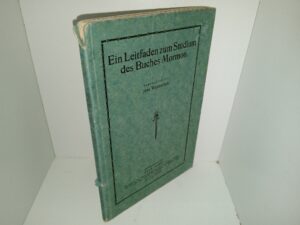 Ein Leitfaden zum Studium des Buches Mormon (German: A Guide to Studying the Book of Mormon) (1924) ~ Edited by Jean Wunderlich