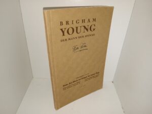 Brigham Young: Der Mann Der Stunde (German: Brigham Young: The Man of the Hour) (1936) ~ by Leah D. Widtsoe
