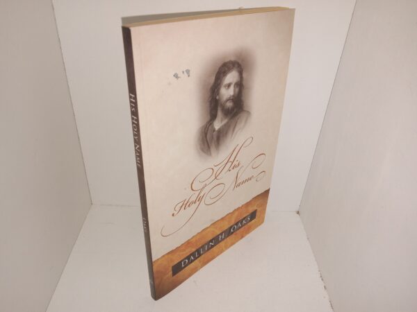 His Holy Name (2009) ~ by Dallin H. Oaks — Softcover