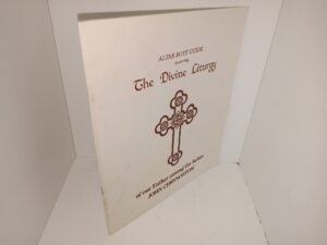 Altar Boys’ Guide in Serving The Divine Liturgy of Our Father Among the Saints (1987) ~ Arranged and Compiled by Ilyas Kurban, and Paul W. Moses