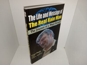 The Life and Message of The Real Rain man: The Journey of a Mega-Savant (2008) ~ by Fran Peek, with Lisa L. Hanson