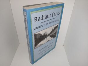 Radiant Days: Writings by Enos Mills (1994) ~ Edited by John Dotson, Foreword by Bill McKibben
