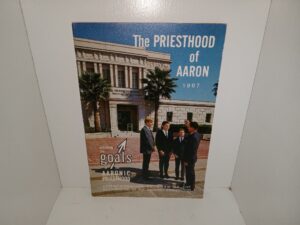 The Priesthood of Aaron: Achieving the Goals of the Aaronic Priesthood: Commemoration Program of the Restoration of the Aaronic Priesthood (1967)