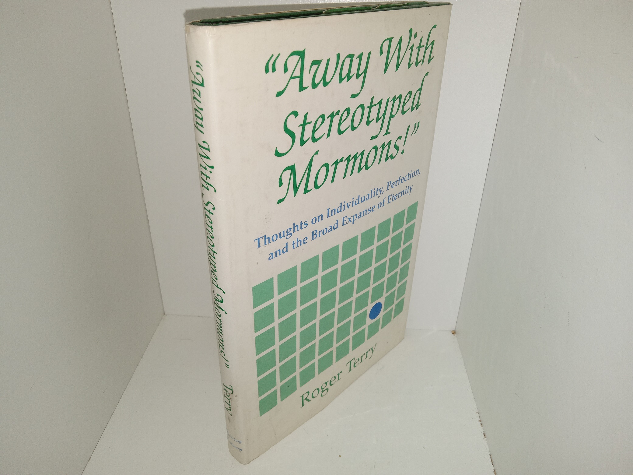 “Away With Stereotyped Mormons!”: Thoughts on Individuality, Perfection, and the Broad Expanse of Eternity (Signed by Author) (1996) ~ by Roger Terry