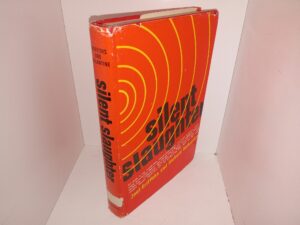 Silent Slaughter: TV Sets, X-ray Machines, Microwave Ovens, Luminous Watches—Seemingly Innocuous Items—are Killing You with Low-level Radiation.  Cancer, Leukemia.  Congenital Deformities are Likely Consequences, and Public Health Agencies are not Protecting You.  Here are the Facts! (1972) ~ by Joel Griffiths and Richard Ballantine
