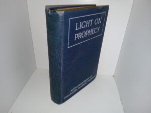 Light on Prophecy: A Coordinated, Constructive Teaching Being the Proceedings and Addresses at the Philadelphia Prophetic Conference: May 28-30, 1918 (1918) ~ Unknown Author