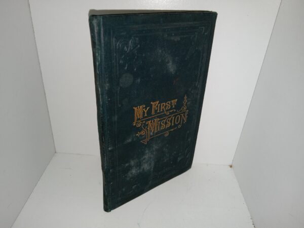 My First Mission, The First Book of the Faith-Promoting Series (1882) ~ by George Q. Cannon
