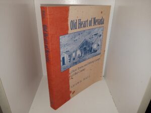 Old Heart of Nevada: Ghost Towns and Mining Camps of Elko (1998) ~ by Shawn Hall